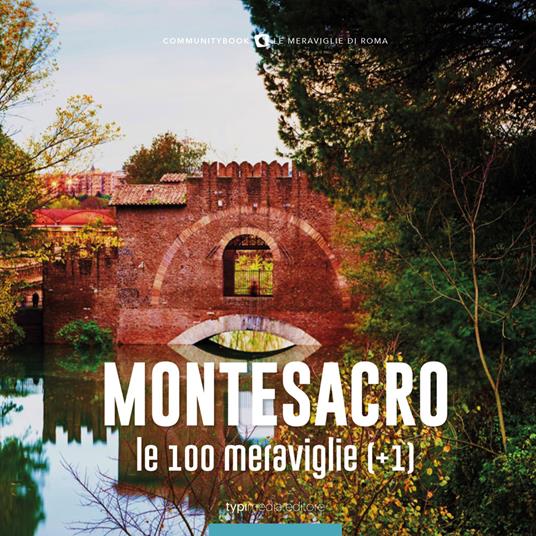 Montesacro, le 100 meraviglie (+1). Ediz. illustrata - copertina