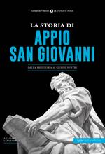 La storia di Appio. San Giovanni. Dalla preistoria ai giorni nostri