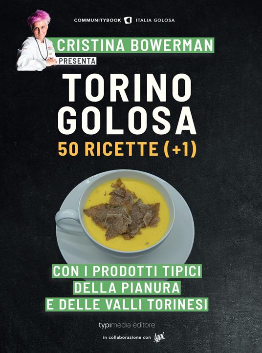 Torino golosa. 50 ricette (+ 1) con i prodotti tipici della pianura e delle valli torinesi - copertina