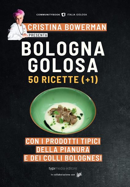 Bologna golosa. 50 ricette (+ 1) con i prodotti tipici della pianura e dei colli bolognesi - copertina