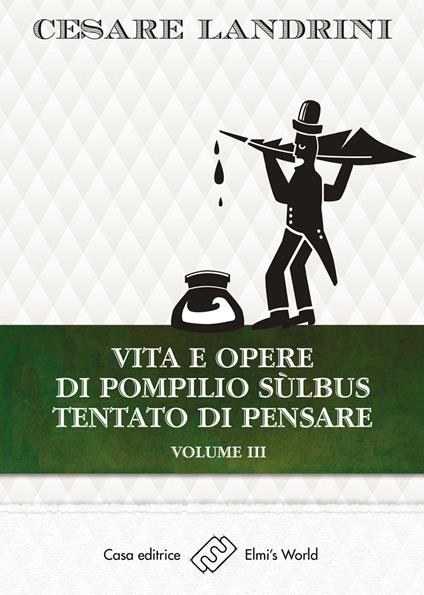 Vita e opere di Pompilio Sùlbus. Tentato di pensare. Vol. 3 - Cesare Landrini - copertina