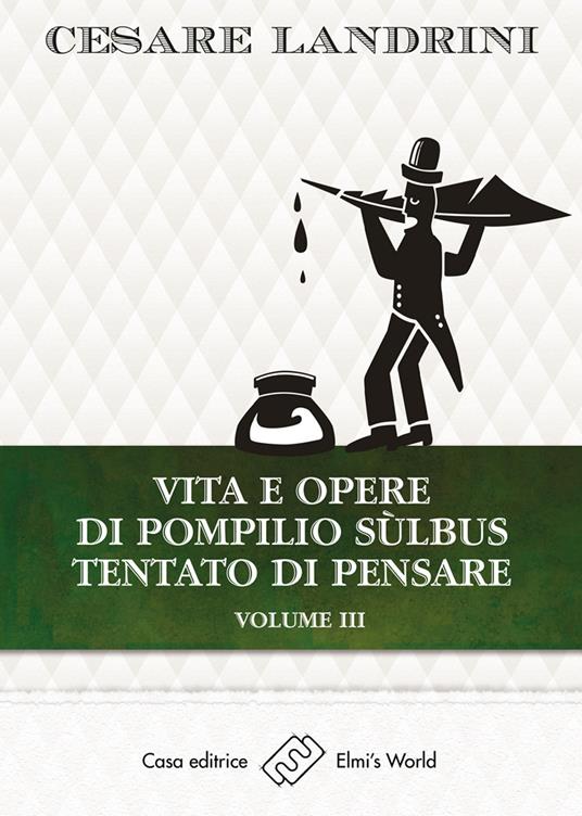 Vita e opere di Pompilio Sùlbus. Tentato di pensare. Vol. 3 - Cesare Landrini - copertina