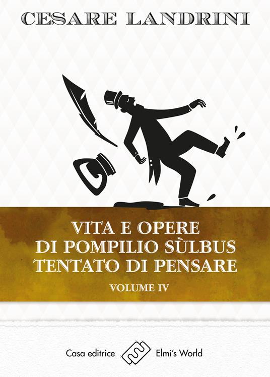 Vita e opere di Pompilio Sùlbus. Tentato di pensare. Vol. 4 - Cesare Landrini - copertina