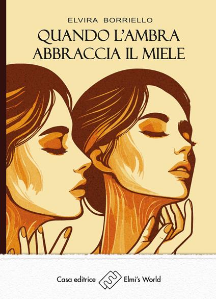 Quando l'ambra abbraccia il miele - Elvira Borriello - ebook