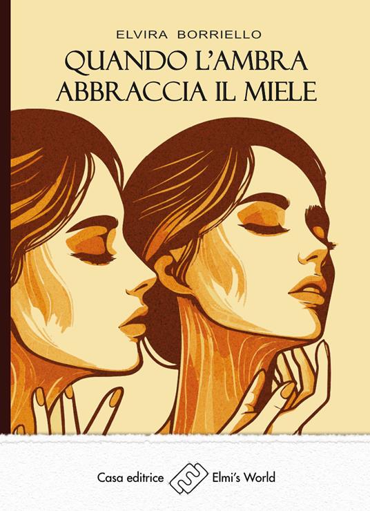 Quando l'ambra abbraccia il miele - Elvira Borriello - ebook