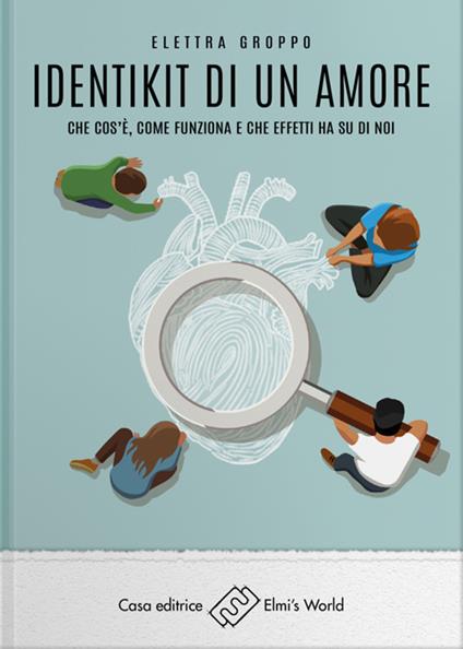 Identikit di un amore. Che cos'è, come funziona e che effetti ha su di noi - Elettra Groppo - ebook