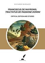 Franciscus de Mayronis, «Tractatus de passione Domini». Critical edition and studies