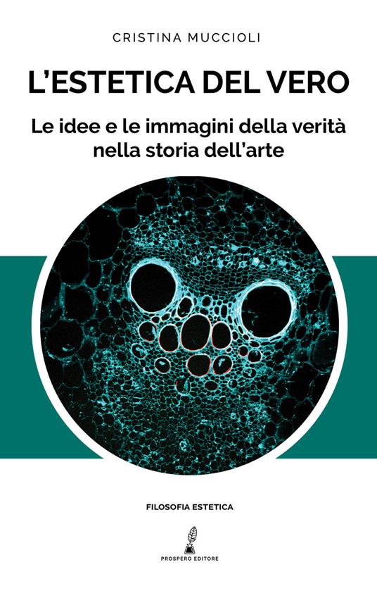 L'estetica del vero. Le idee e le immagini della verità nella storia - Cristina Muccioli - copertina