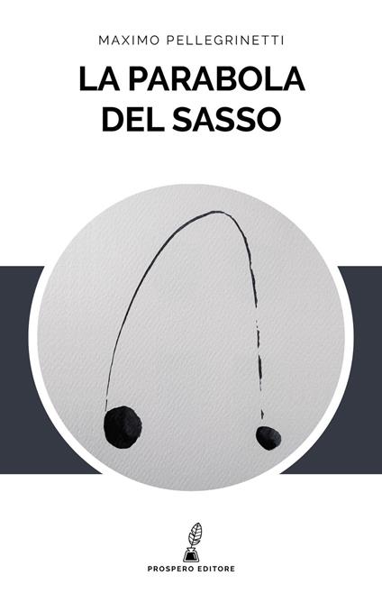 La parabola del sasso - Maximo Pellegrinetti - copertina