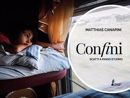 Confini. Scatti a passo d'uomo. Ediz. a colori - Matthias Canapini - copertina
