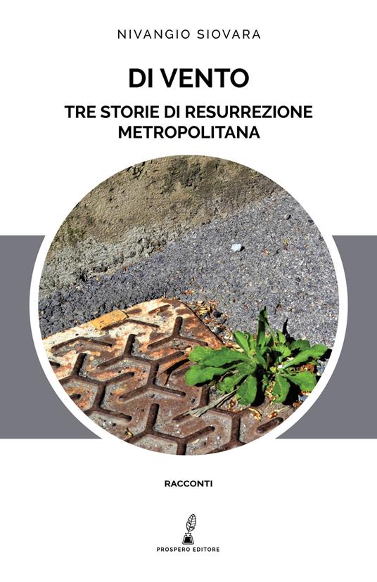 Di vento. Tre storie di resurrezione metropolitana - Nivangio Siovara - copertina