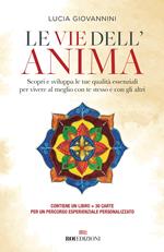 Le vie dell'anima. Scopri e sviluppa le tue qualità essenziali per vivere al meglio con te stesso e con gli altri. Con 30 Carte