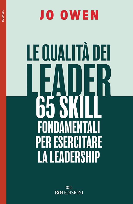 Le qualità dei leader 65 skill fondamentali per esercitare la leadership - Jo Owen - copertina