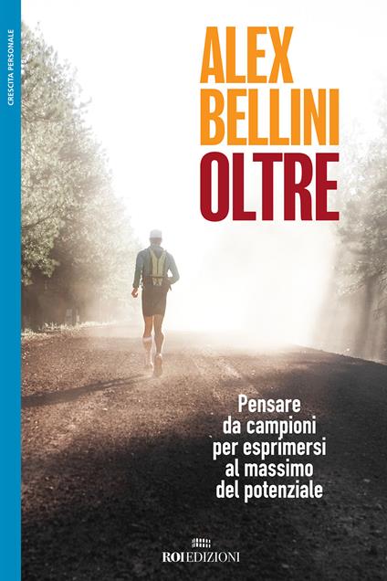 Oltre. Pensare da campioni per esprimersi al massimo del potenziale - Alex Bellini - copertina