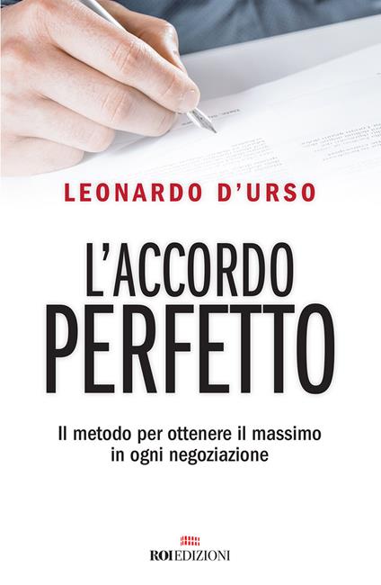 L' accordo perfetto. Il metodo per ottenere il massimo in ogni negoziazione - Leonardo D'Urso - copertina