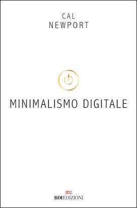 Minimalismo digitale. Rimettere a fuoco la propria vita in un mondo pieno di distrazioni - Cal Newport - copertina