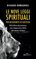 Le nove leggi spirituali per un business di successo. Dall'eccellenza alla preminenza: come sviluppare etica e felicità nelle imprese e nel lavoro