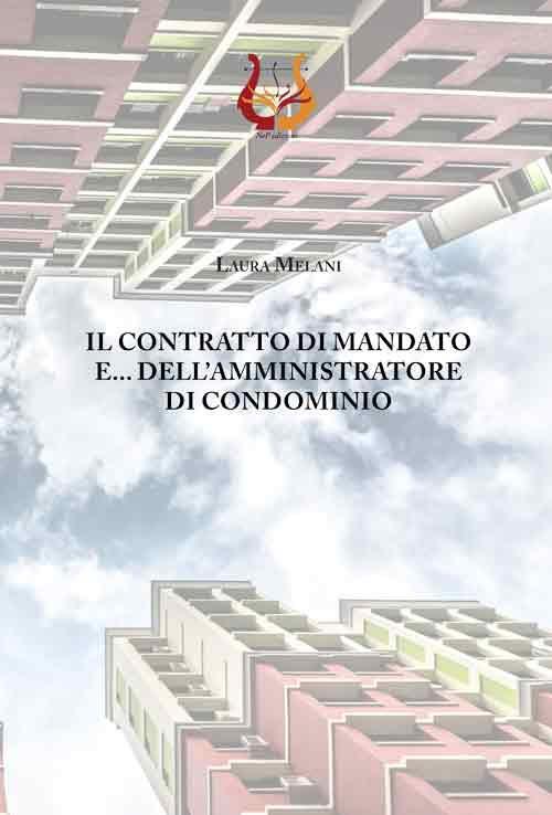 Il contratto di mandato e dell'amministratore di condominio - Laura Melani - copertina