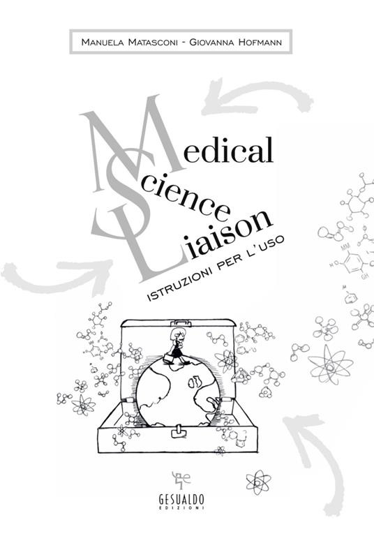 Medical Science Liaison: istruzioni per l'uso - Manuela Matasconi,Giovanna Hofmann - copertina