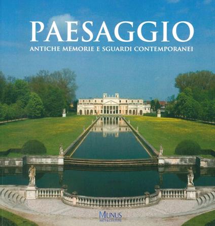 Paesaggio. Antiche memorie e sguardi contemporanei. Catalogo della mostra (Stra, 30 marzo-4 novembre 2018). Ediz. illustrata - copertina