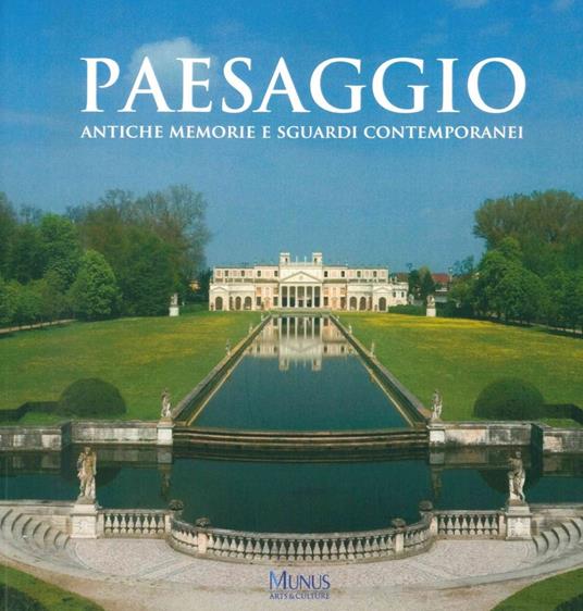 Paesaggio. Antiche memorie e sguardi contemporanei. Catalogo della mostra (Stra, 30 marzo-4 novembre 2018). Ediz. illustrata - copertina