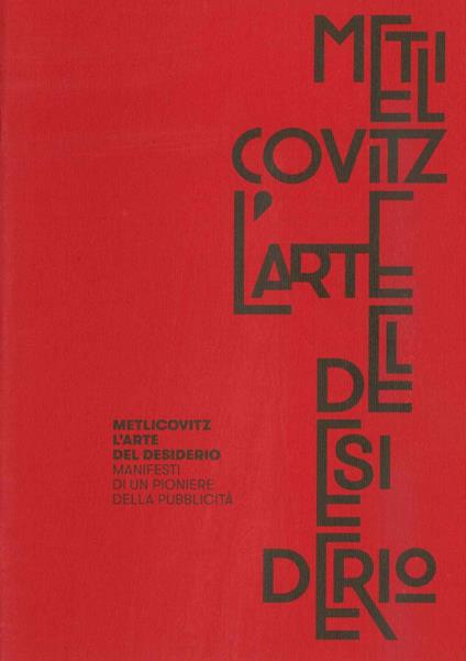 Metlicovitz. L'arte del desiderio. Manifesti di un pioniere della pubblicità - copertina