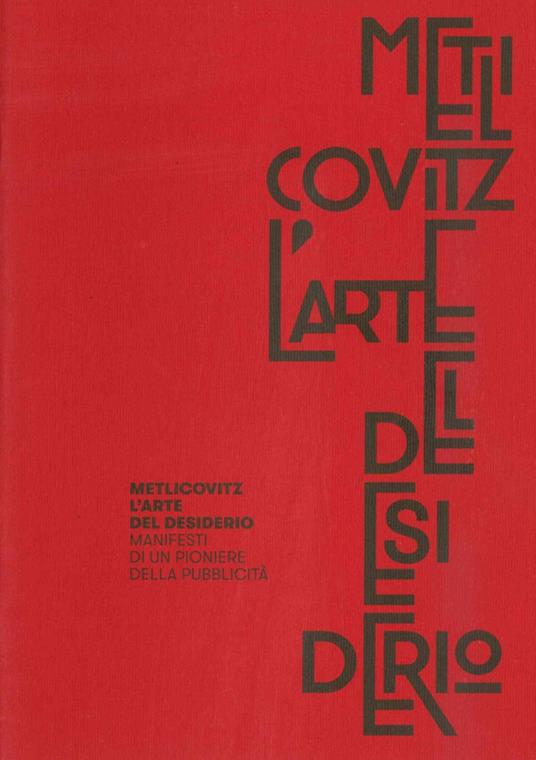 Metlicovitz. L'arte del desiderio. Manifesti di un pioniere della pubblicità - copertina
