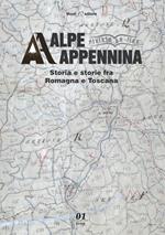 Alpe Appennina. Storia e storie fra Romagna e Toscana (2019). Vol. 1