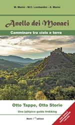 Anello dei monaci. Camminare tra cielo e terra. Otto tappe, otto storie. Una (a)tipica guida trekking
