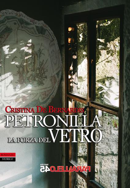 Petronilla. La forza del vetro - Cristina De Bernardis - copertina