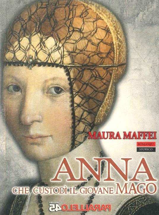 Anna che custodì il giovane mago - Maura Maffei - copertina