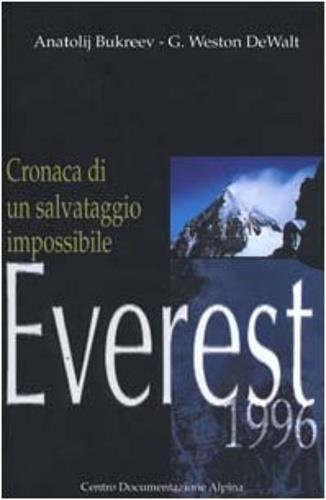 Everest 1996. Cronaca di un salvataggio impossibile - Anatolij Bukreev,G. Weston De Walt - copertina