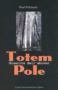 Libro Totem Pole. Risalita dall'abisso Paul Pritchard