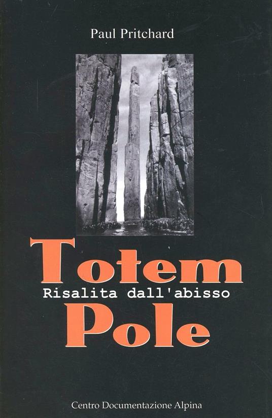 Totem Pole. Risalita dall'abisso - Paul Pritchard - copertina