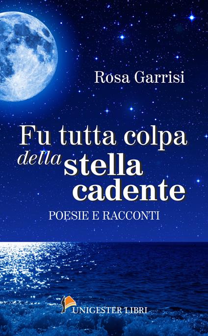 Fu tutta colpa della stella cadente - Rosa Garrisi - copertina