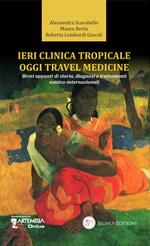 Ieri clinica tropicale oggi travel medicine. Brevi appunti di storia, diagnosi e trattamenti esotico-internazionali