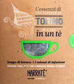 L' essenza di Torino in un tè-The essence of Torino in a tea. Ediz. bilingue