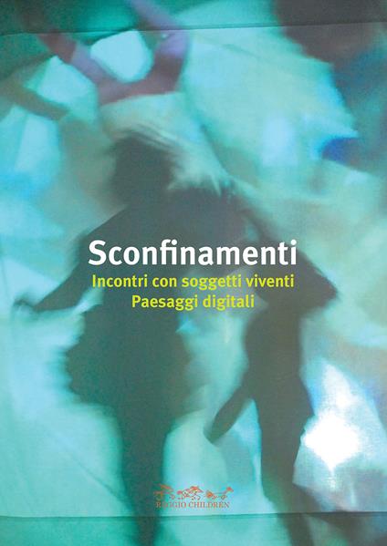 Sconfinamenti. Incontri con soggetti viventi. Paesaggi digitali. Ediz. illustrata - V. Vecchi,S. Bonilauri,I. Meninno - copertina