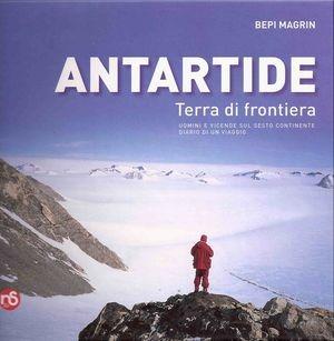 Libro Antartide terra di frontiera Bepi Magrin