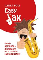 Easy sax. Metodo semplice e divertente per lo studio del sassofono