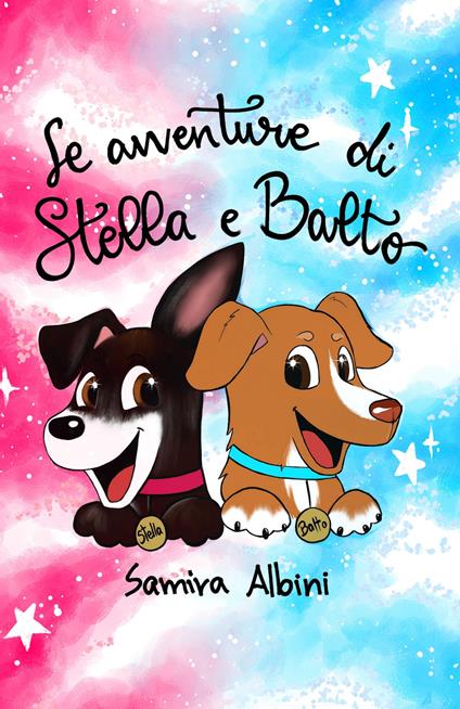 Le avventure di Stella e Balto - Samira Albini - copertina