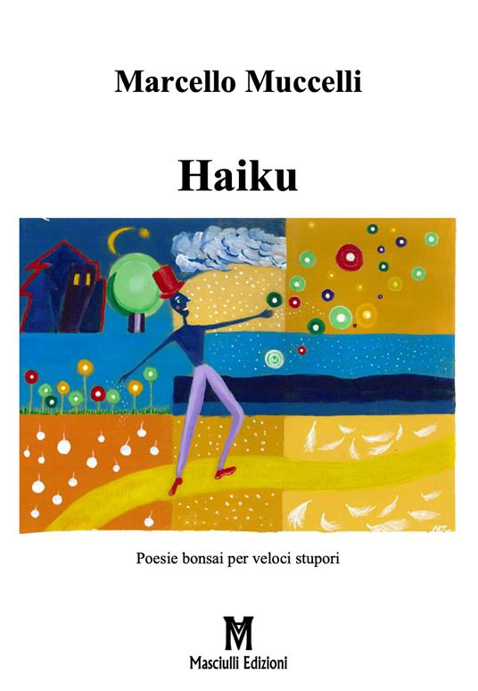 Haiku. Poesia bonsai per veloci stupori - Marcello Muccelli - copertina