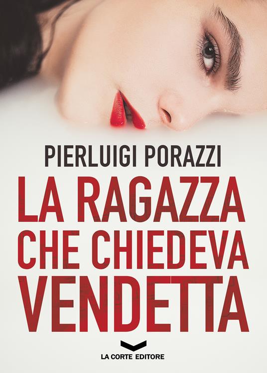 La ragazza che chiedeva vendetta - Pierluigi Porazzi - ebook