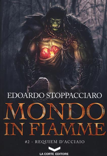 Requiem d'acciaio. Mondo in fiamme. Vol. 2 - Edoardo Stoppacciaro - copertina