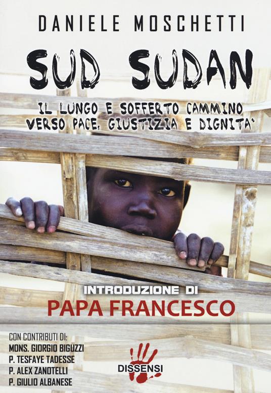 Sud Sudan. Il lungo e sofferto cammino verso pace, giustizia e dignità - Daniele Moschetti - copertina