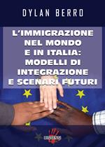 L' immigrazione nel mondo e in Italia: modelli di integrazione e scenari futuri