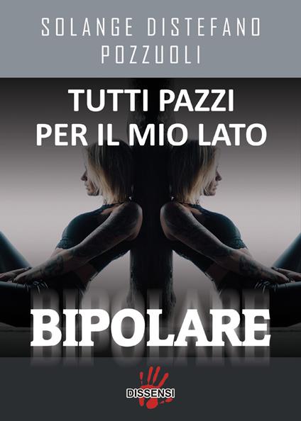 Tutti pazzi per il mio lato bipolare - Solange Distefano Pozzuoli - copertina