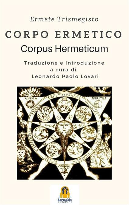 Corpo ermetico. Corpus hermeticum - Ermete Trismegisto,Leonardo Paolo Lovari - ebook