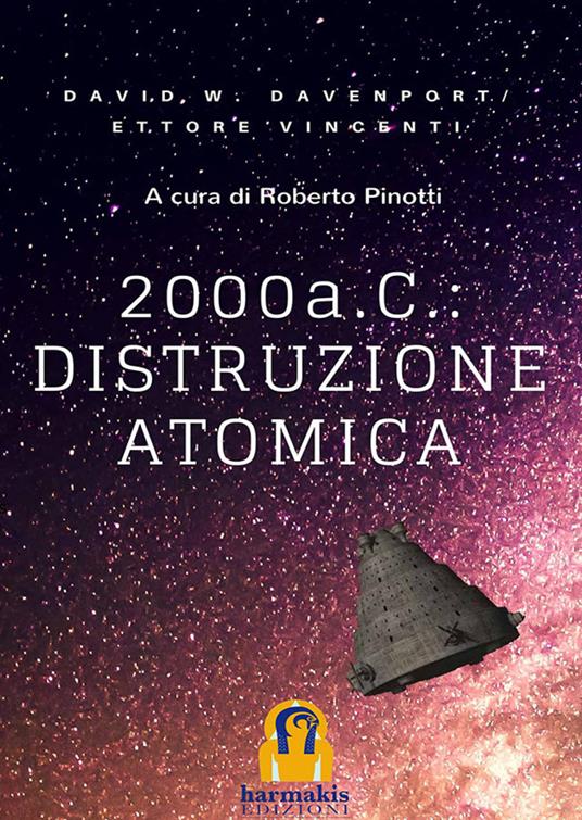 2000 a. C.: distruzione atomica - David William Davenport,Ettore Vincenti,Roberto Pinotti - ebook