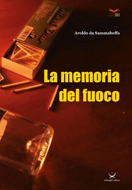 La memoria del fuoco - Aroldo Da Sammabeffa - copertina